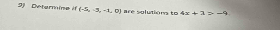 Determine if  -5,-3,-1,0 are solutions to 4x+3>-9.