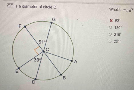 overline GD is a diameter of circle C. What is moverline GEB
90°
180°
219°
231°