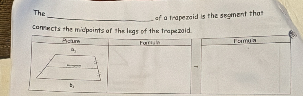 The
_of a trapezoid is the segment that
connects the midpoints of the legs of the trapezoid.