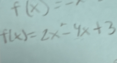 f(x)=-r
f(x)=2x^2-4x+3