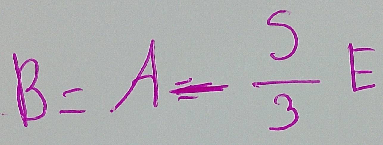 B=A- 5/3  =frac □ □ □ 