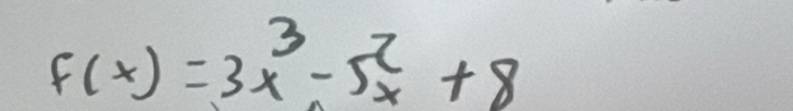 f(x)=3x^3-5x^2+8