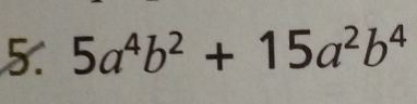 5a^4b^2+15a^2b^4