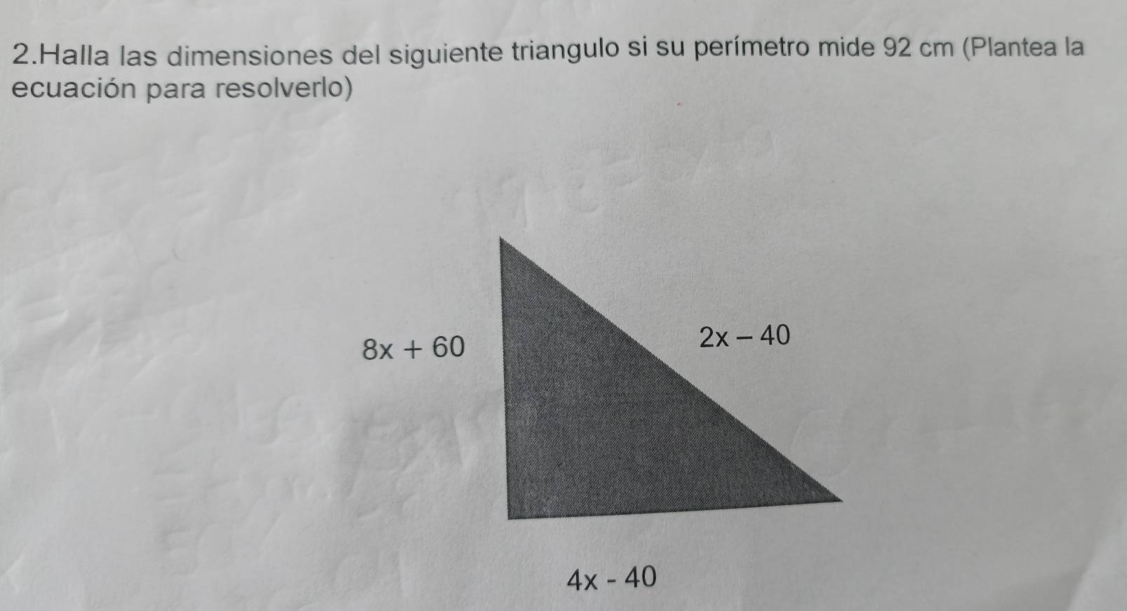 Halla las dimensiones del siguiente triangulo si su perímetro mide 92 cm (Plantea la
ecuación para resolverlo)