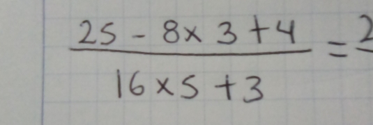  (25-8x3+4)/16x5+3 =