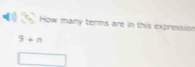 How many terms are in this expression
9+n