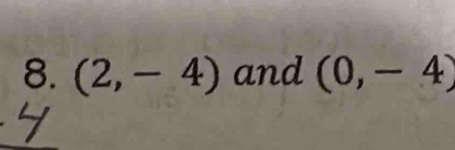 (2,-4) and (0,-4)