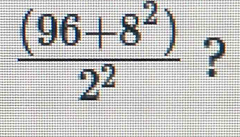  ((96+8^2))/2^2  ?