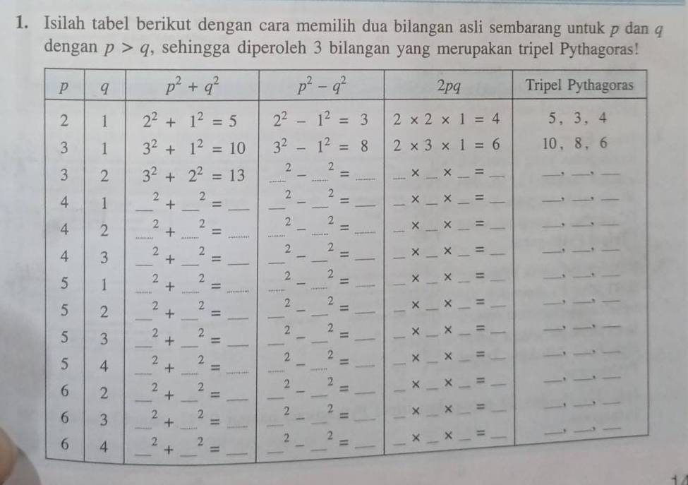 Isilah tabel berikut dengan cara memilih dua bilangan asli sembarang untuk p dan q
dengan p>q , sehingga diperoleh 3 bilangan yang merupakan tripel Pythagoras!
1