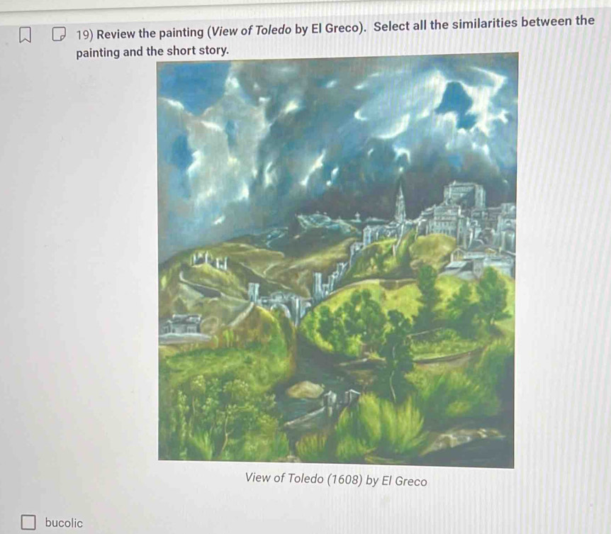 Review the painting (View of Toledo by El Greco). Select all the similarities between the
painting and
bucolic