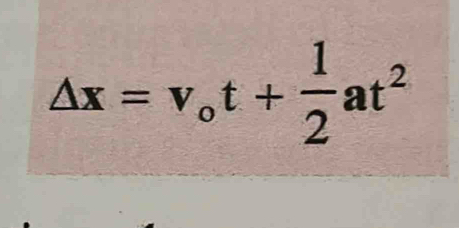 Delta x=v_ot+ 1/2 at^2