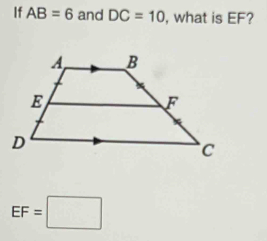 If AB=6 and DC=10 , what is EF?
EF=□