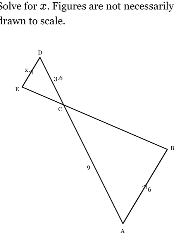 Solve for x. Figures are not necessarily 
drawn to scale.