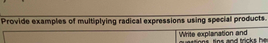 Provide examples of multiplying radical expressions using special products. 
Write explanation and 
stions tins and tricks he