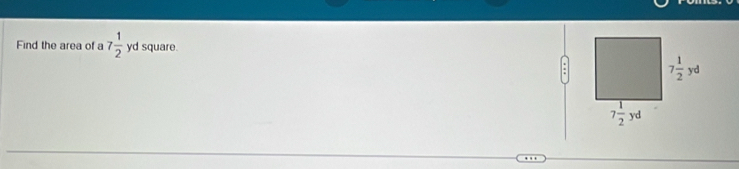 Find the area of a 7 1/2  yd square.
