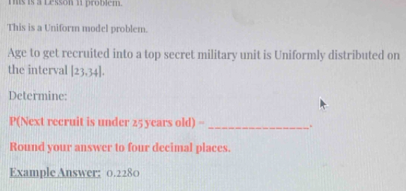 Solved: Tis is a Lesson 11 problem. This is a Uniform model problem ...