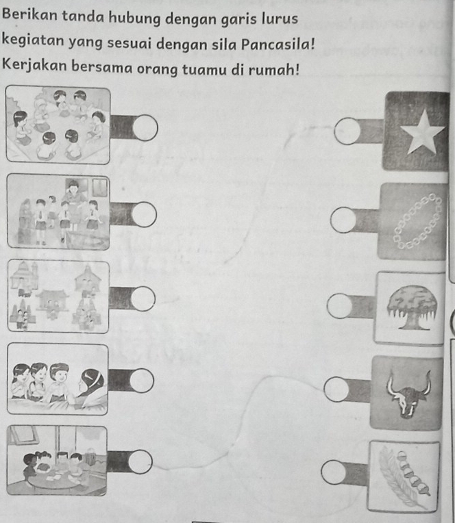 Berikan tanda hubung dengan garis lurus 
kegiatan yang sesuai dengan sila Pancasila! 
Kerjakan bersama orang tuamu di rumah!