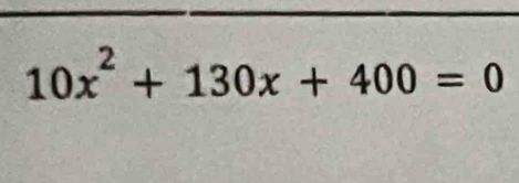 10x^2+130x+400=0