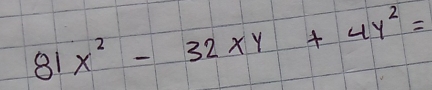 81x^2-32xy+4y^2=