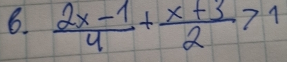  (2x-1)/4 + (x+3)/2 >1