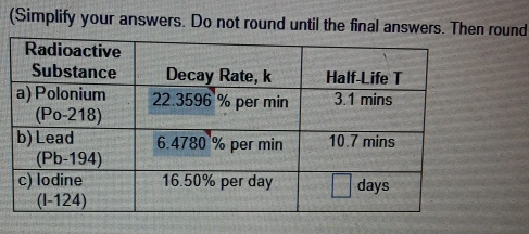 (Simplify your answers. Do not round until the final answers. Then round