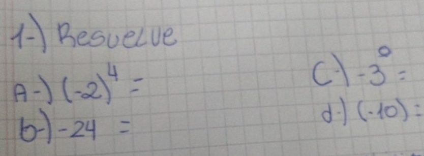 Besuelve 
) (-2)^4=
c -3^0=
6) -24=
dì (-10)=