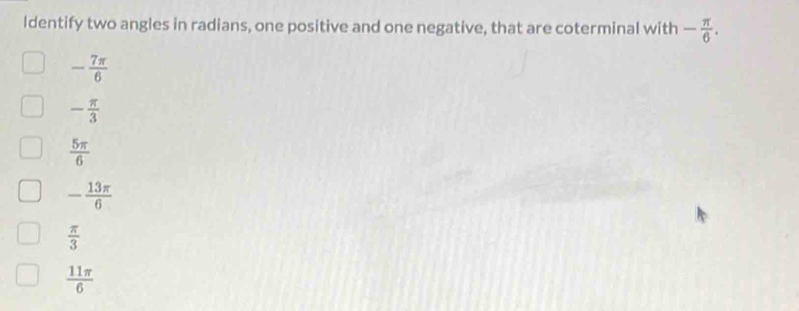 Solved: Identify two angles in radians, one positive and one negative ...