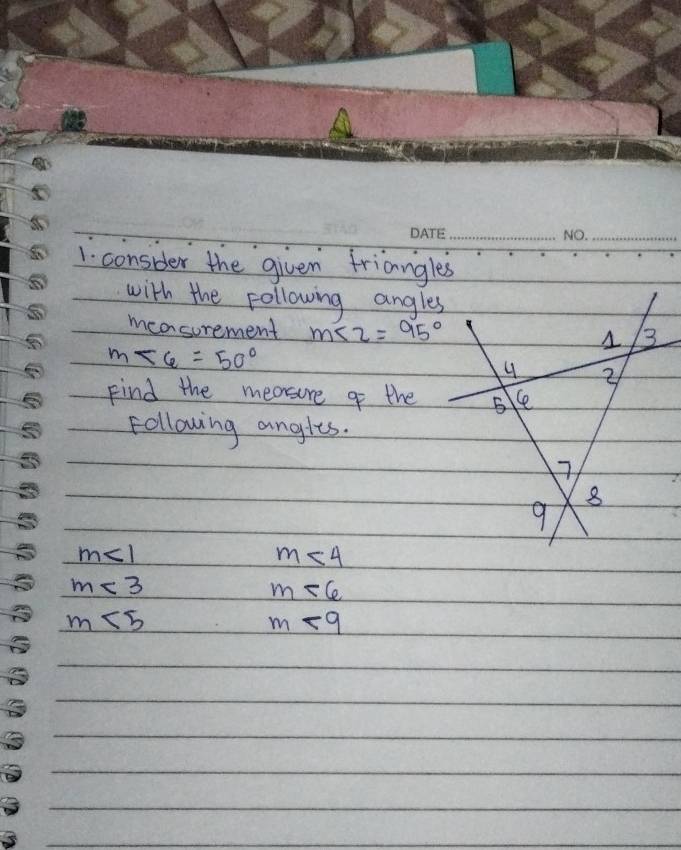 consider the given triangles 
with the following angles 
measorement m∠ 2=95°
m∠ 6=50°
Find the measure of the 
following angles.
m<1</tex>
m<4</tex>
m<3</tex>
m∠ 6
m∠ 5
m<9</tex>