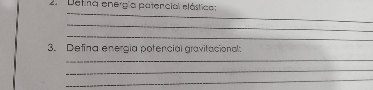 Detina energia potencial elástica: 
_ 
_ 
_ 
3. Defina energia potencial gravitacional: 
_ 
_ 
_