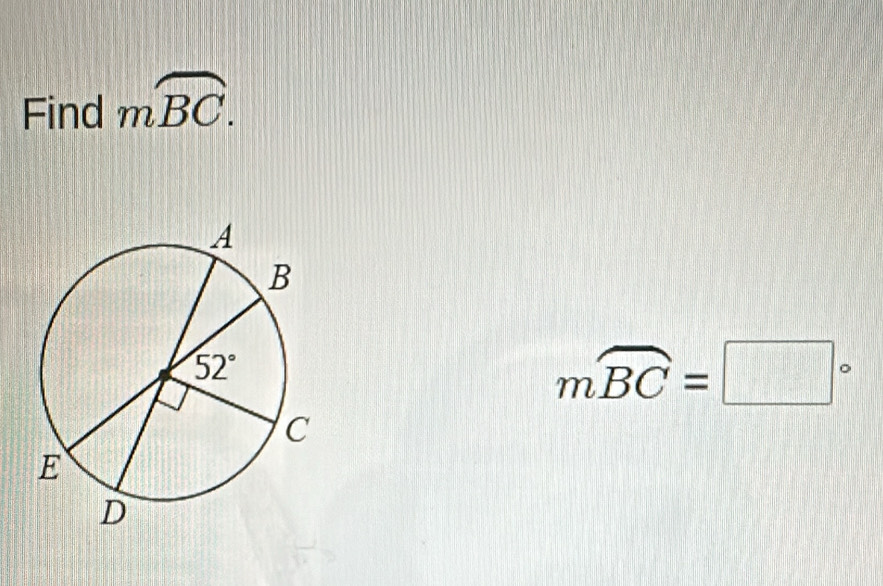 Find moverline BC.
moverline BC=□°