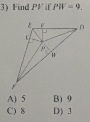 Find PV if PW=9.
A) 5 B) 9
C) 8 D) 3