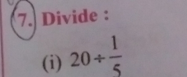 Divide : 
(i) 20/  1/5 