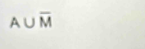 A∪ overline M