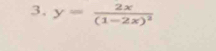 y=frac 2x(1-2x)^2