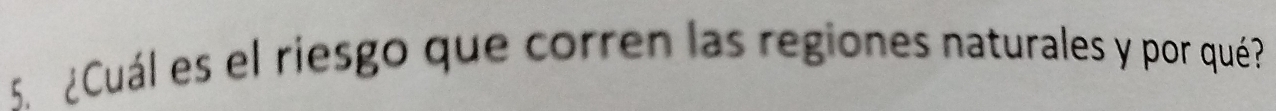 ¿Cuál es el riesgo que corren las regiones naturales y por qué?