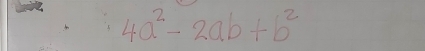 4a^2-2ab+b^2