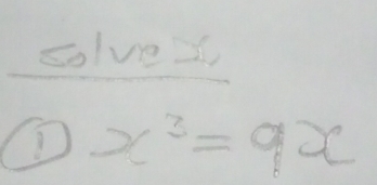 solve2
x^3=9x