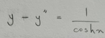 y-y''= 1/cos hx 