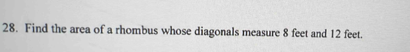 Find the area of a rhombus whose diagonals measure 8 feet and 12 feet.