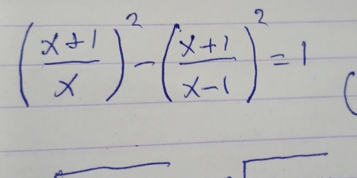 ( (x+1)/x )^2-( (x+1)/x-1 )^2=1
_