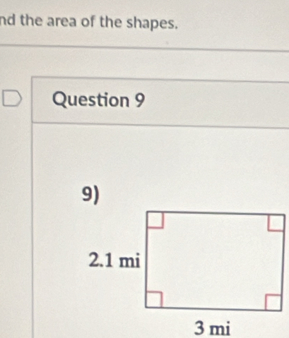 nd the area of the shapes. 
Question 9