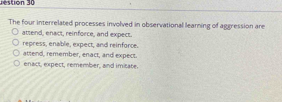 Solved: destion 30 The four interrelated processes involved in ...