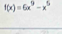 f(x)=6x^9-x^5