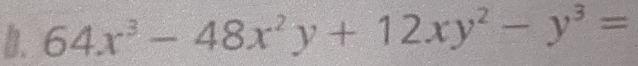 64x^3-48x^2y+12xy^2-y^3=