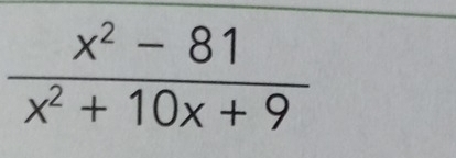  (x^2-81)/x^2+10x+9 