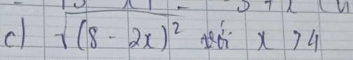 1x
c sqrt((8-2x)^2)approx 3.94