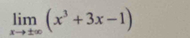 limlimits _xto ± ∈fty (x^3+3x-1)