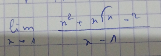 limlimits _xto 1 (x^2+xsqrt(x)-2)/x-1 