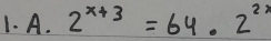 2^(x+3)=64.2^(2x)