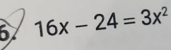 67 16x-24=3x^2